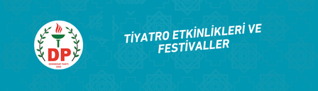 TİYATRO ETKİNLİKLERİ VE FESTİVALLER