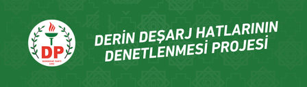 Derin Deşarj Hatlarının Denetlenmesi Projesi
